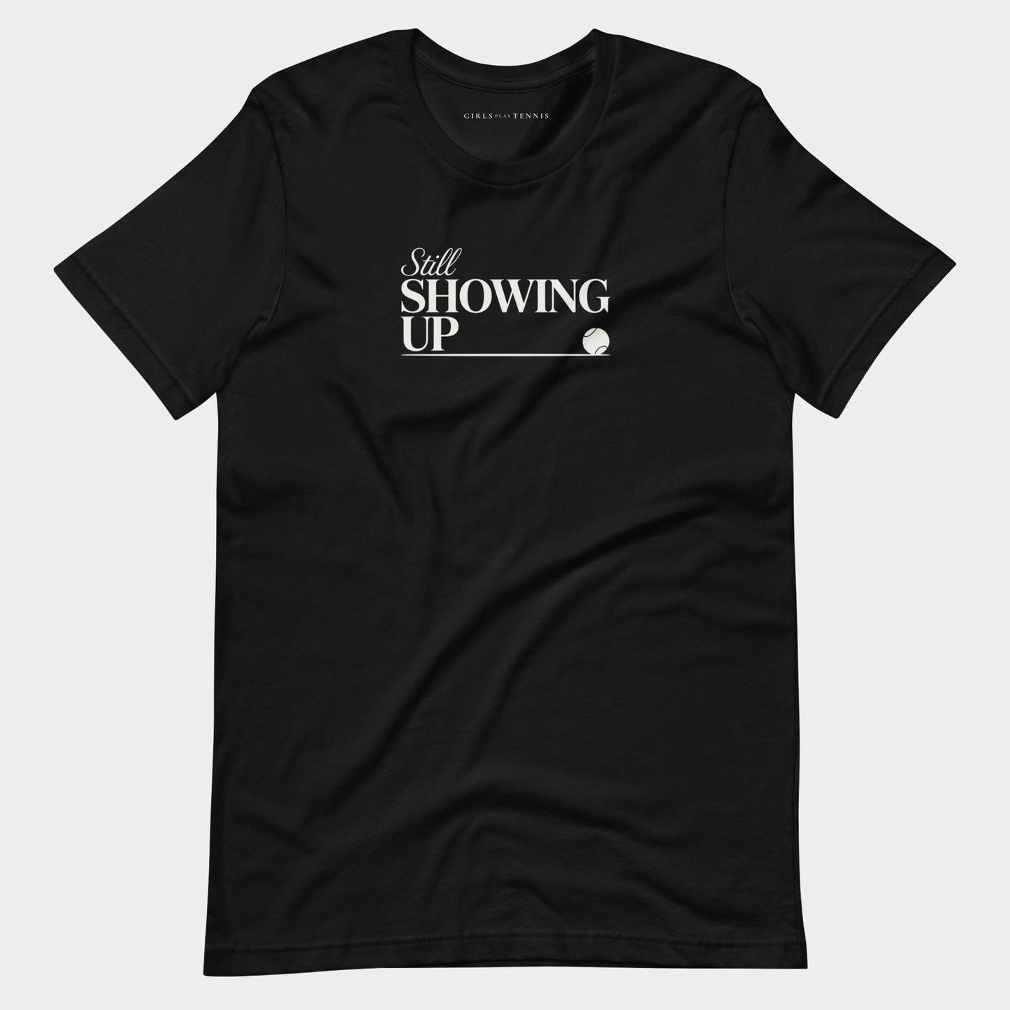 Still Showing Up Tennis Tee — Dark