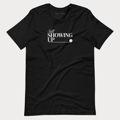 Still Showing Up Tennis Tee — Dark