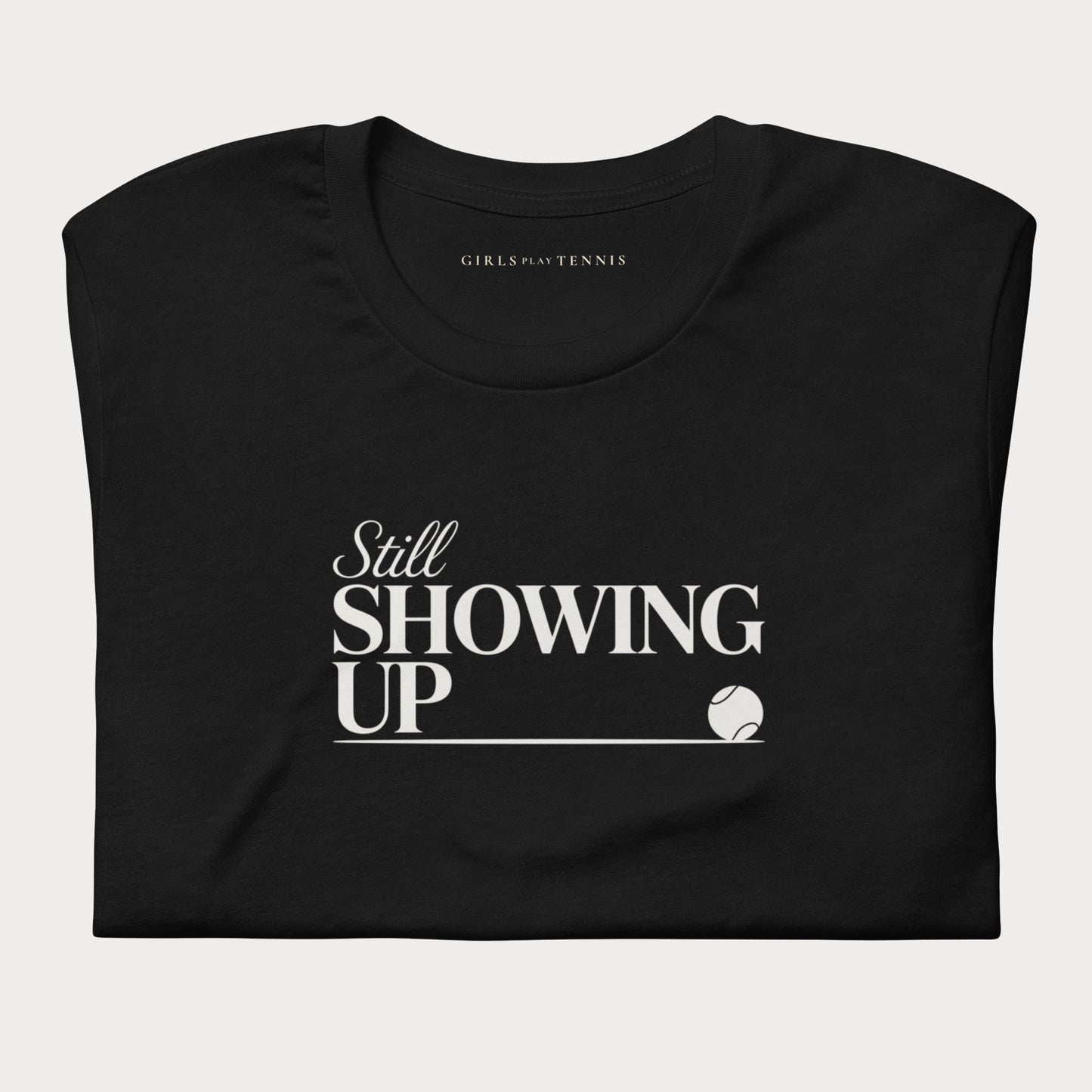 Still Showing Up Tennis Tee — Dark