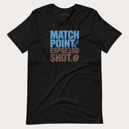 Match Point. Espresso Shot. Tennis Tee