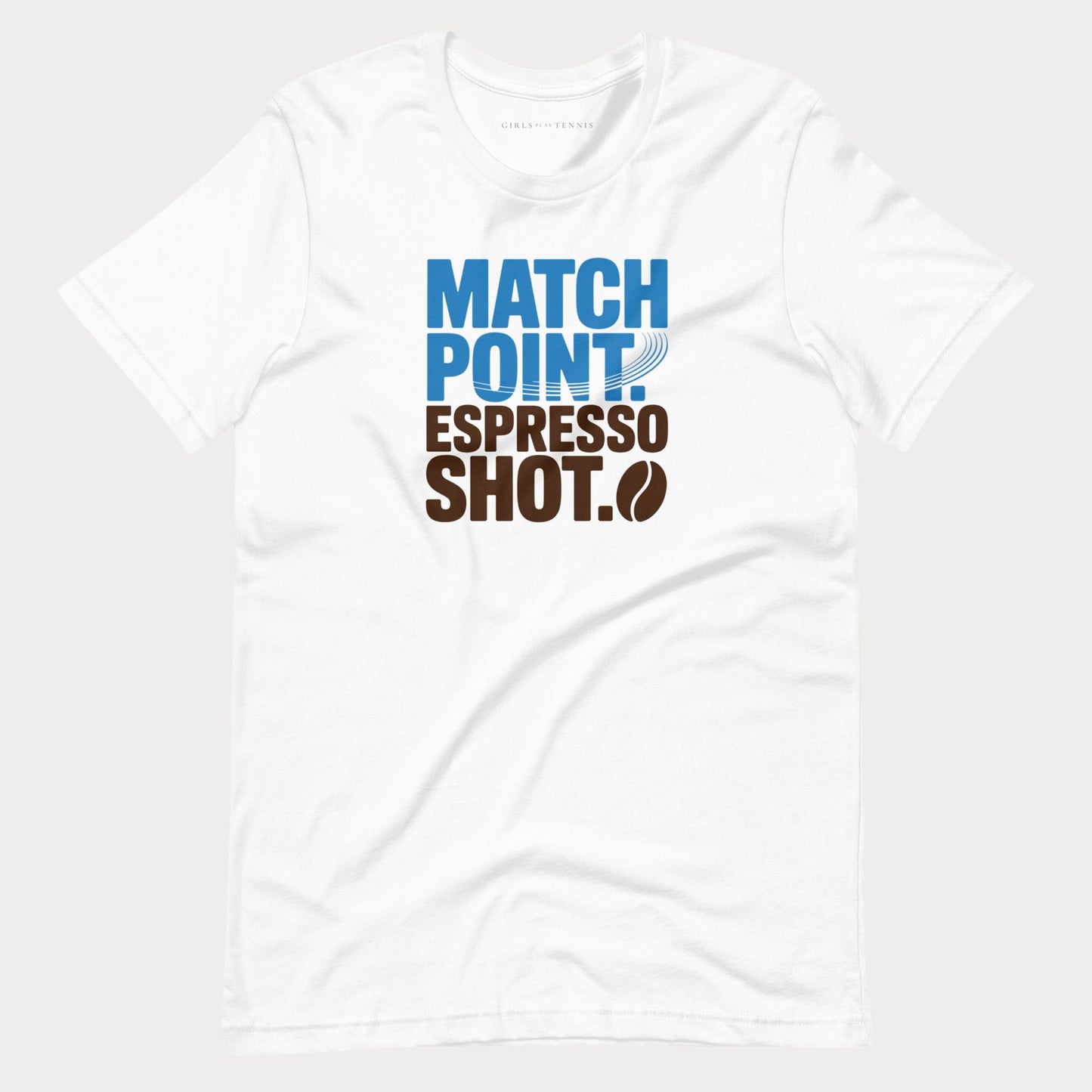 Match Point. Espresso Shot. Tennis Tee