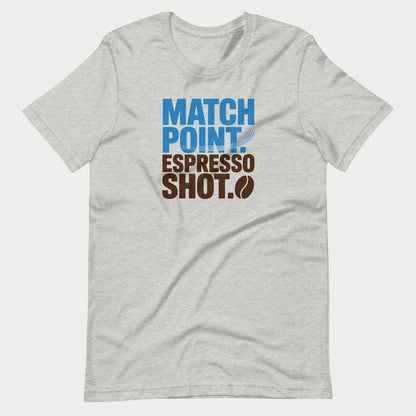 Match Point. Espresso Shot. Tennis Tee