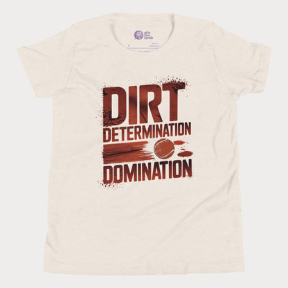Beige tennis T-shirt featuring bold typography reading "Dirt, Determination, Domination" in clay-red tones, with a graphic of a tennis ball streaking across the design.