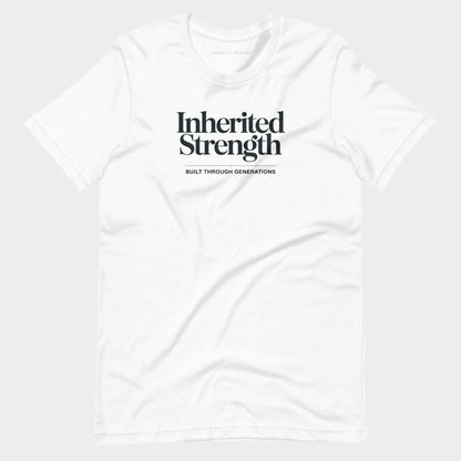 A white short-sleeve crewneck t-shirt with black text on the chest reading 'Inherited Strength' and 'BUILT THROUGH GENERATIONS' underneath, displayed on a light gray background.