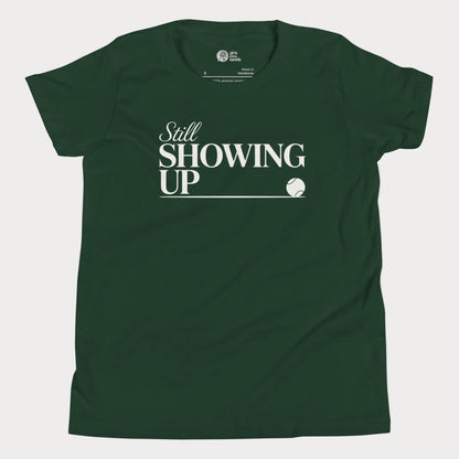Still Showing Up tennis t-shirt in forest green with white typography and tennis graphic for girls and women
