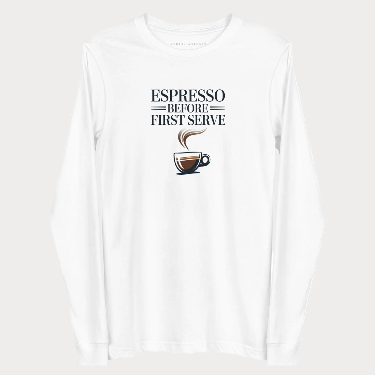 White Espresso Before First Serve women's tennis long-sleeve T-shirt with bold lettering above a steaming espresso cup