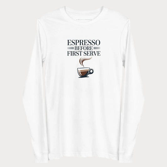 White Espresso Before First Serve women's tennis long-sleeve T-shirt with bold lettering above a steaming espresso cup