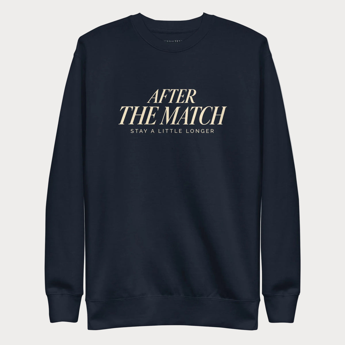 Navy After the Match women's tennis crewneck sweatshirt with cream lettering reading After the Match above Stay a Little Longer