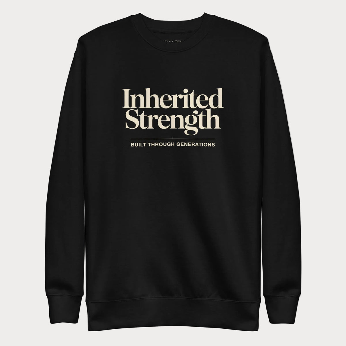 Black Inherited Strength women's tennis crewneck sweatshirt with cream lettering reading Inherited Strength above the line Built Through Generations