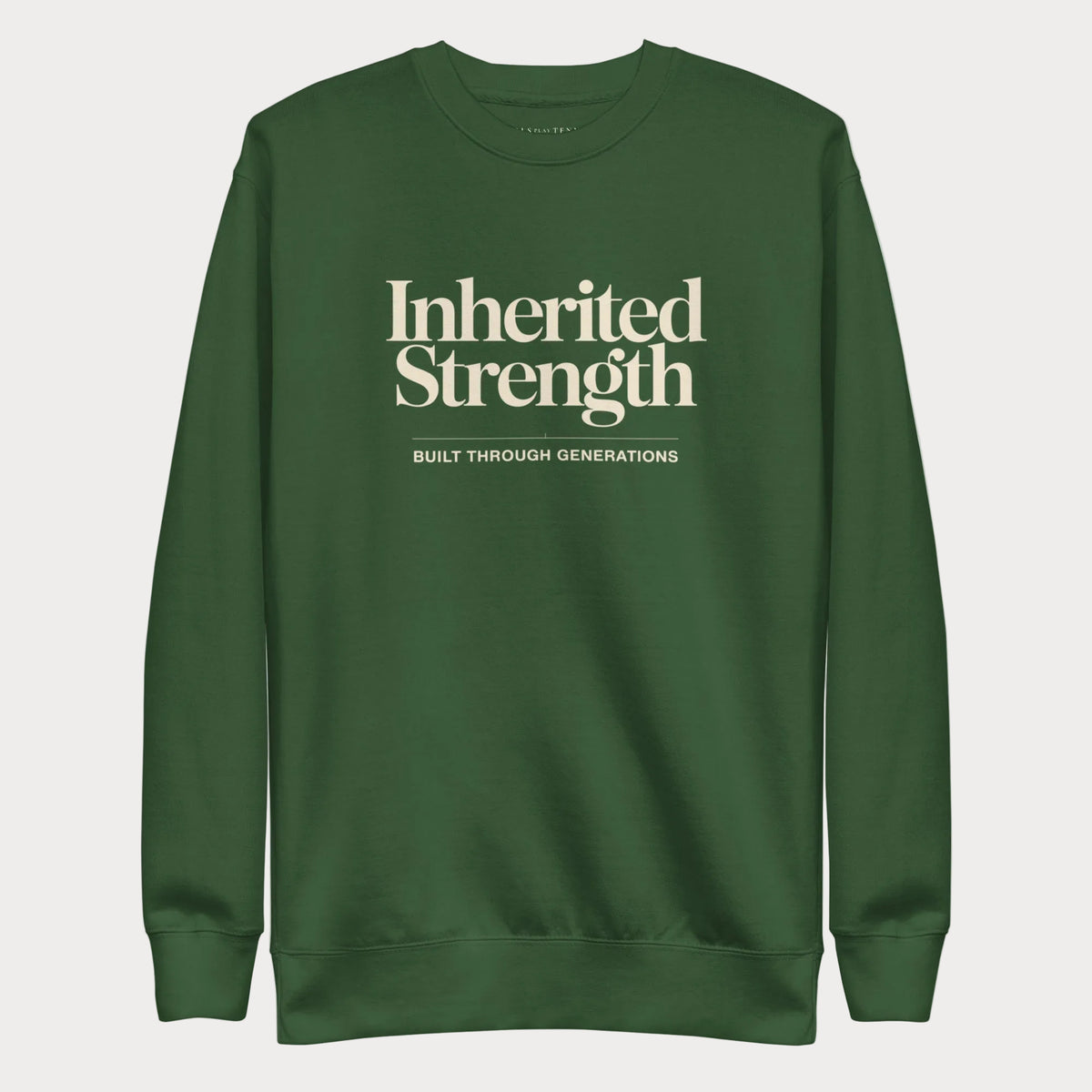 Forest green Inherited Strength women's tennis crewneck sweatshirt with cream lettering reading Inherited Strength above the line Built Through Generations