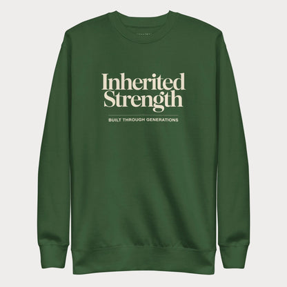 Forest green Inherited Strength women's tennis crewneck sweatshirt with cream lettering reading Inherited Strength above the line Built Through Generations
