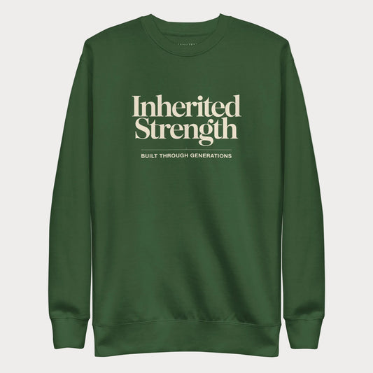 Forest green Inherited Strength women's tennis crewneck sweatshirt with cream lettering reading Inherited Strength above the line Built Through Generations