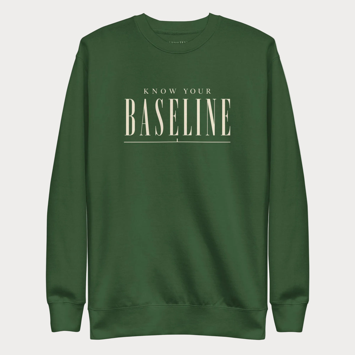 Forest green Know Your Baseline women's tennis crewneck sweatshirt with cream lettering reading Know Your Baseline above an underline rule