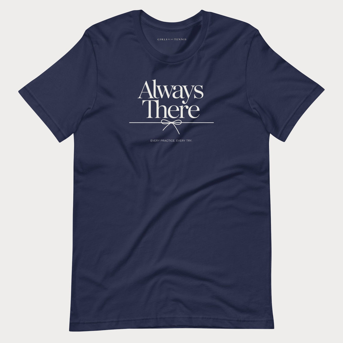 Navy Always There women's tennis T-shirt with a bow-tied line and "Every practice. Every try." tagline