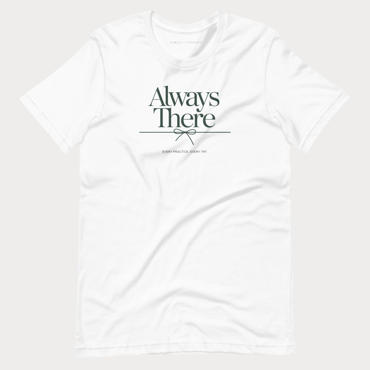 White Always There women's tennis T-shirt with a bow-tied line and "Every practice. Every try." tagline