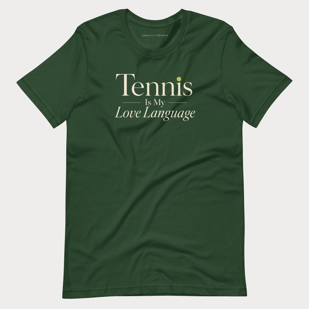 Forest green Tennis Is My Love Language women's tennis T-shirt with cream serif lettering and a tennis ball dot